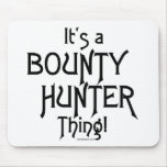 It's a Bounty Hunter Thing! Mousepad