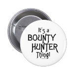 It's a Bounty Hunter Thing! Pinback Button
