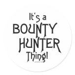 It's a Bounty Hunter Thing! Round Sticker