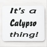 It's a calypso thing! mouse pads