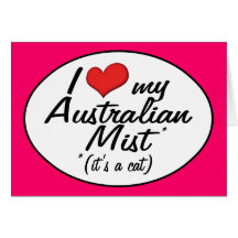 It's a Cat! I Love My Australian Mist Card