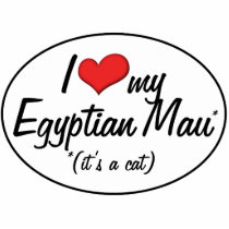 It's a Cat! I Love My Egyptian Mau Photo Cut Outs
