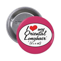 It's a Cat! I Love My Oriental Longhair Button