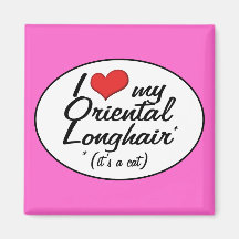 It's a Cat! I Love My Oriental Longhair Fridge Magnets