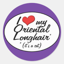 It's a Cat! I Love My Oriental Longhair Round Sticker