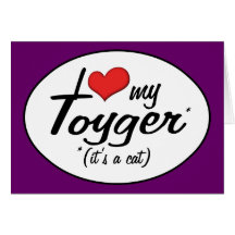 It's a Cat! I Love My Toyger Card