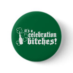 it's a celebration bitches! St patricks day Pin