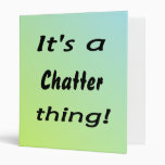 It's a chatter  thing 3 ring binder