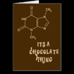 Its a Chocolate Thing Funny Greeting Card