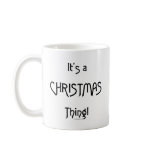 It's a Christmas Thing - B&W Mug