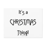 It's a Christmas Thing - B&W Postcard