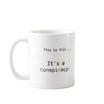 It's a Conspiracy Mug