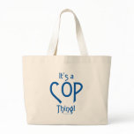 It's a Cop Thing! Bags