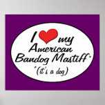 It's a Dog! I Love My American Bandog Mastiff Print