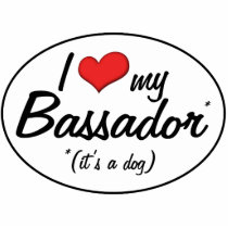 It's a Dog! I Love My Bassador Photo Cut Outs