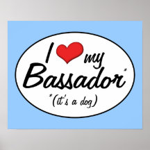 It's a Dog! I Love My Bassador Print