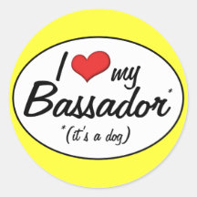 It's a Dog! I Love My Bassador Round Sticker