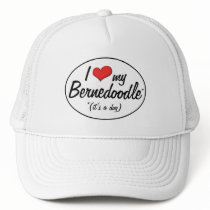 It's a Dog! I Love My Bernedoodle Trucker Hat