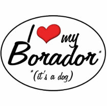 It's a Dog! I Love My Borador Photo Sculpture