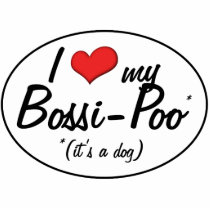 It's a Dog! I Love My Bossi-Poo Cut Outs