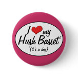 It's a Dog! I Love My Hush Basset Buttons