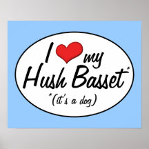 It's a Dog! I Love My Hush Basset Posters