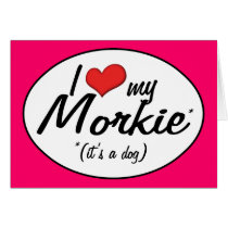 It's a Dog! I Love My Morkie Card
