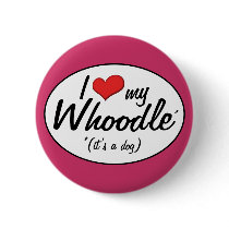 It's a Dog! I Love My Whoodle Buttons