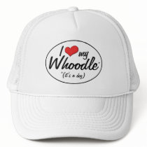 It's a Dog! I Love My Whoodle Trucker Hat