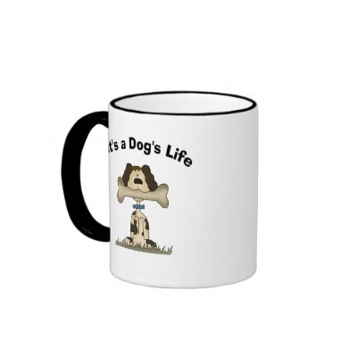 It's A Dog's Life coffee mugs