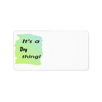 It's a dry thing labels