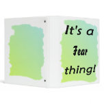 It's a Fear thing! binders