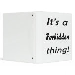 It's a forbidden thing binders