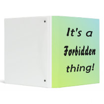 It's a forbidden thing 3 ring binders