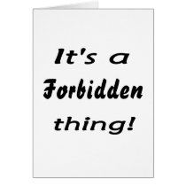 It's a forbidden thing greeting card