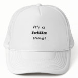 It's a forbidden thing hats