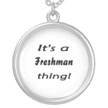 It's a freshman thing! pendants
