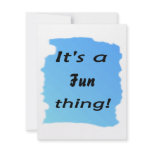 It's a fun thing! invitations