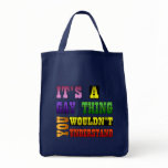 It's a Gay Thing Tote Bag