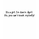 It's a girl. I'm due in January. No, you can't ... t-shirts by princssgna It's a girl. I'm due in January. No, you can't ... t-shirts