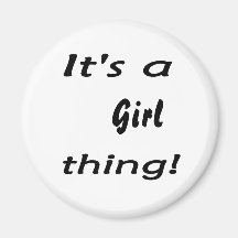 It's a girl thing! Girl attitude, show it off ! Refrigerator Magnets