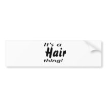 It's a hair thing!