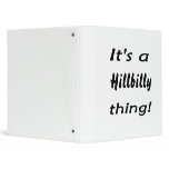 It's a hillbilly thing! binders