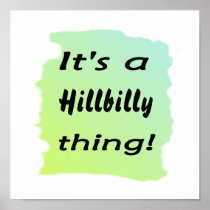 It's a hillbilly thing! poster
