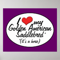 It's a Horse! I Love My Golden American Saddlebred Poster