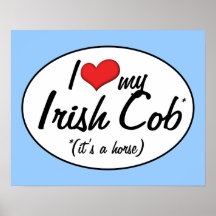 It's a Horse! I Love My Irish Cob Print