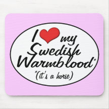 It's a Horse! I Love My Swedish Warmblood Mousepad