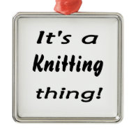 It's a knitting  thing! christmas tree ornament