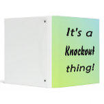 It's a knockout thing! binders