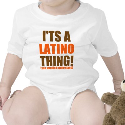 It's a Latino thing! Tee Shirts by LatinoTimeShirts